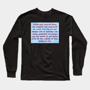 Bible Verse Hebrews 12:2 Long Sleeve T-Shirt